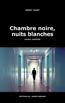 Chambre noire, nuits blanches - Henry Carey - Éditions AO - André Odemard