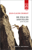 De Fils en Aiguilles (Parole de guide) - Jean-Claude Charlet - Éditions AO - André Odemard