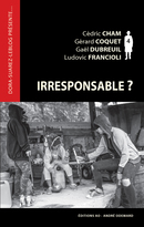 Irresponsable ? - Cédric Cham, Gérard Coquet, Gaël Dubreuil, Ludovic Francioli - Éditions AO - André Odemard