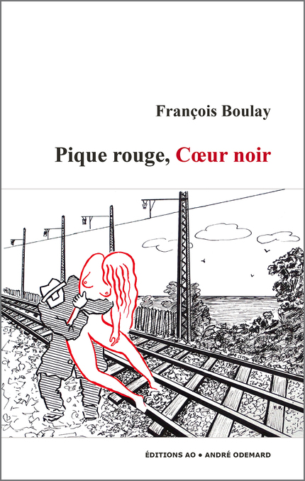 Pique rouge, Cœur noir - François Boulay - Éditions AO - André Odemard