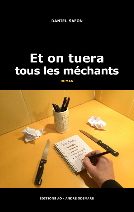 Et on tuera tous les méchants - Daniel Safon - Éditions AO - André Odemard