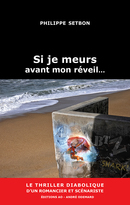 Si je meurs avant mon réveil… - Philippe Setbon - Éditions AO - André Odemard