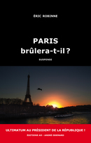 Paris brûlera-t-il ? - Éric Robinne - Éditions AO - André Odemard