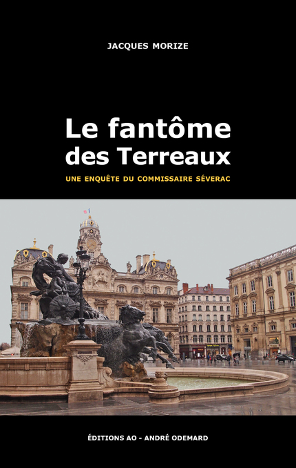 Le Fantôme des Terreaux - Jacques Morize - Éditions AO - André Odemard