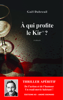 À qui profite le Kir® ? - Gaël Dubreuil - Éditions AO - André Odemard