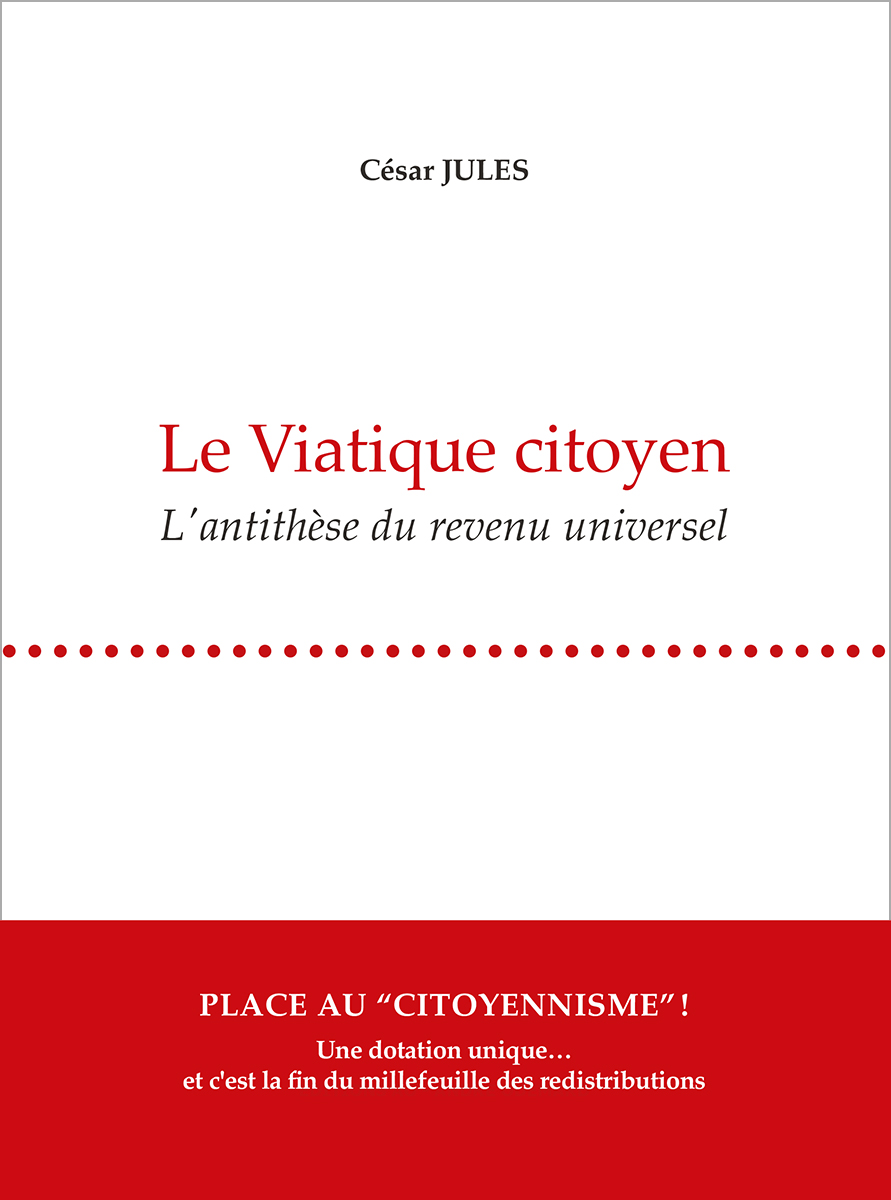 Le Viatique citoyen L'antithèse du revenu universel César Jules