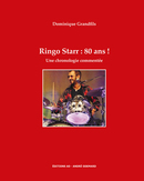 Ringo Starr : 80 ans ! - Dominique Grandfils - Éditions AO - André Odemard