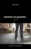 Comme un guerrier… - Henry Carey - Éditions AO - André Odemard