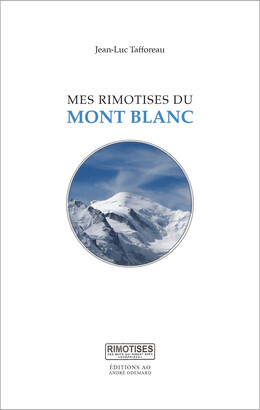 Mes Rimotises du mont Blanc - Jean-Luc Tafforeau - Éditions AO - André Odemard